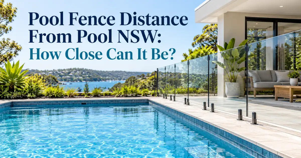 Pool Fence Distance From Pool NSW: How Close Can It Be? 1 Pool fence distance from pool NSW showing compliant fence clearance beside a residential swimming pool